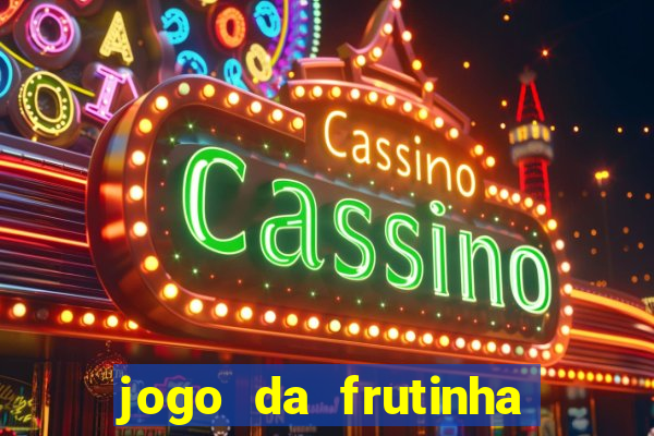 jogo da frutinha da dinheiro